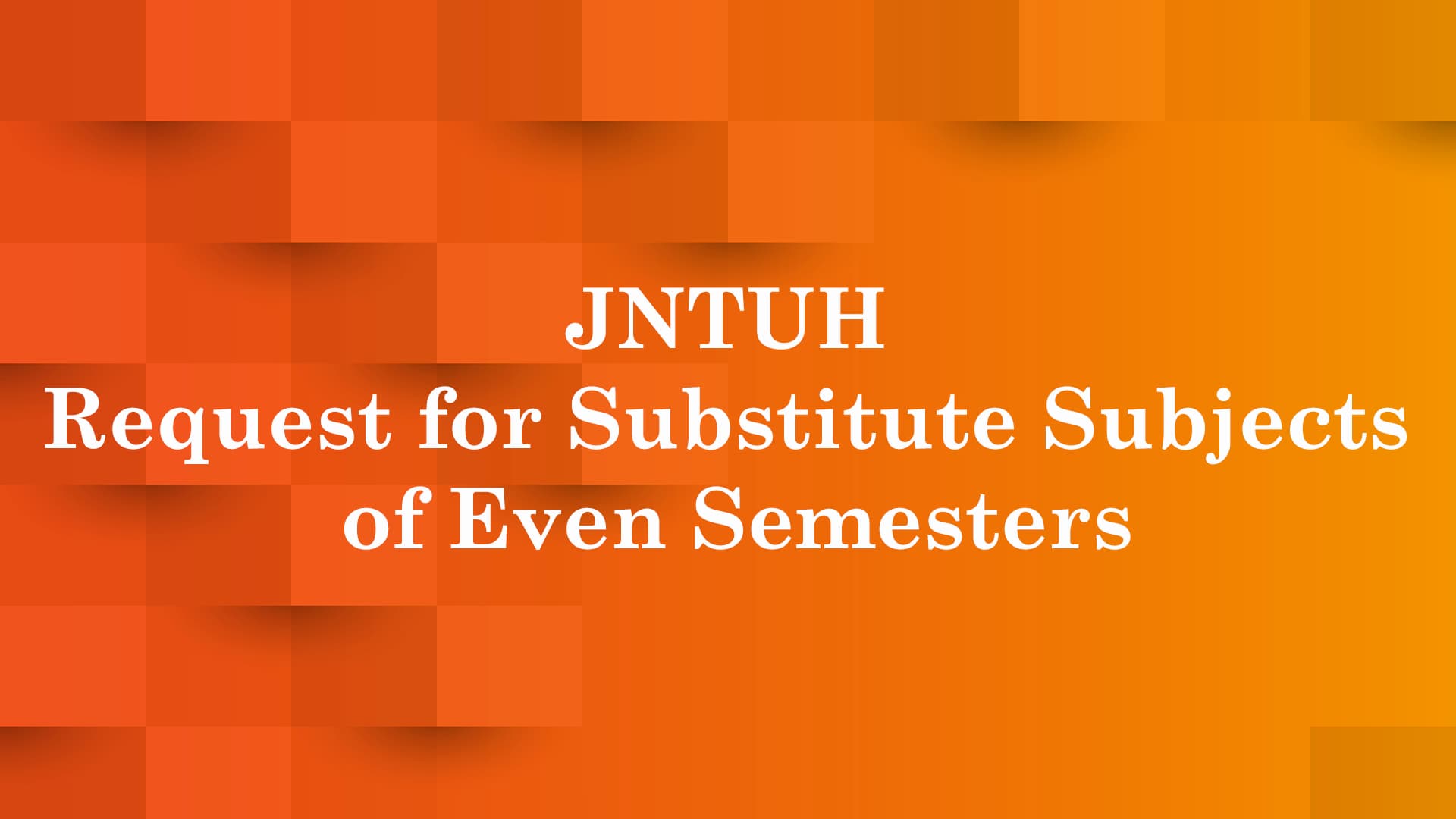 JNTUH Request for Substitute Subjects of Even Semesters